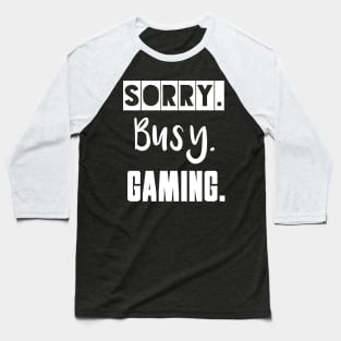 Sorry. Busy. Gaming. Baseball T-Shirt